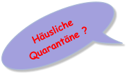 Husliche Quarantne ?